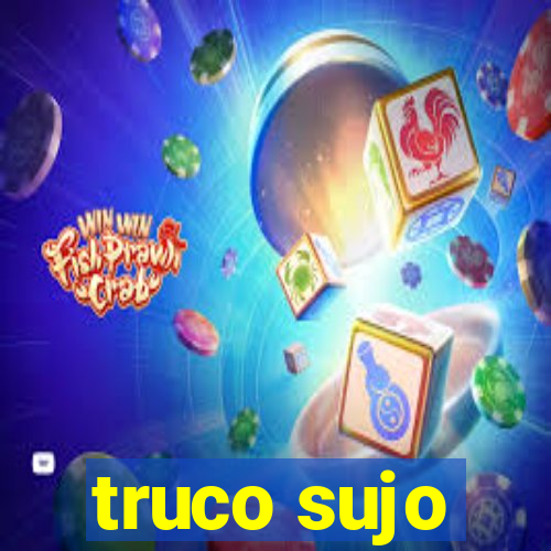 truco sujo